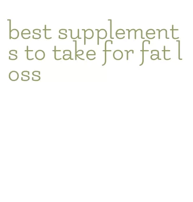 best supplements to take for fat loss