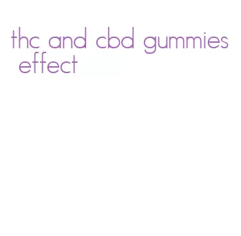 thc and cbd gummies effect