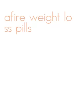 afire weight loss pills