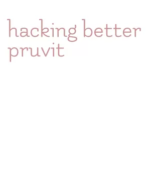 hacking better pruvit