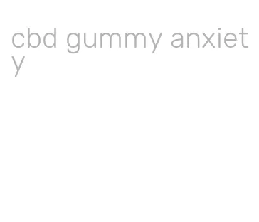 cbd gummy anxiety