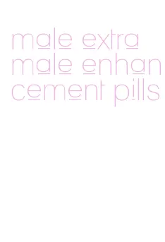 male extra male enhancement pills