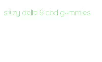 stiiizy delta 9 cbd gummies