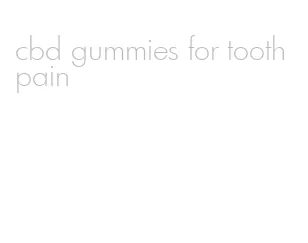 cbd gummies for tooth pain