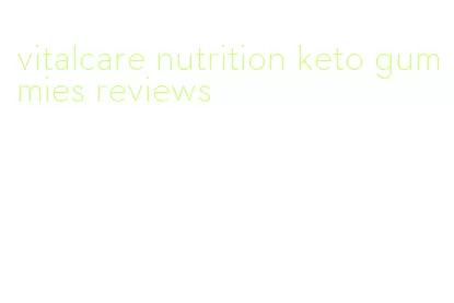 vitalcare nutrition keto gummies reviews