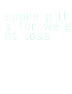 spore pills for weight loss