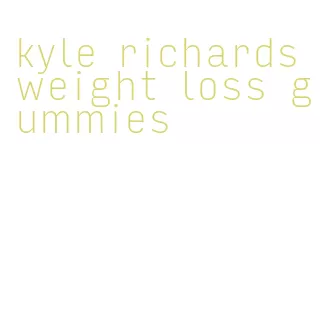 kyle richards weight loss gummies