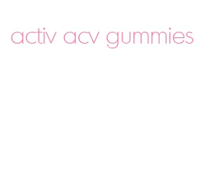 activ acv gummies