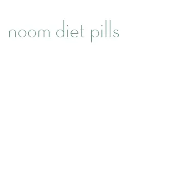 noom diet pills