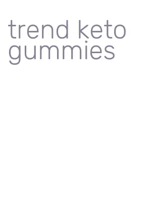 trend keto gummies