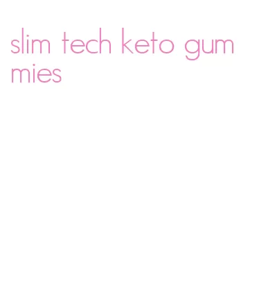 slim tech keto gummies