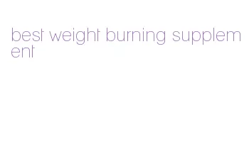 best weight burning supplement