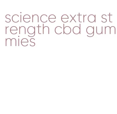 science extra strength cbd gummies