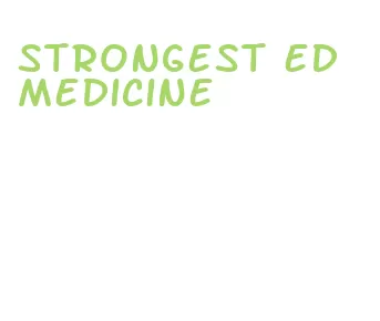 strongest ed medicine