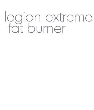 legion extreme fat burner