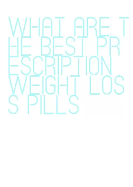 what are the best prescription weight loss pills