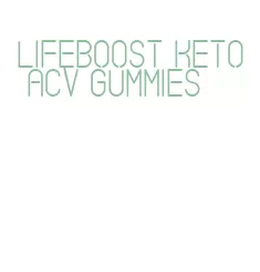 lifeboost keto acv gummies