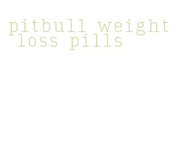 pitbull weight loss pills