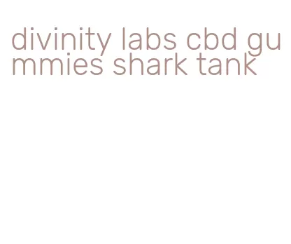 divinity labs cbd gummies shark tank