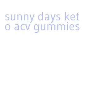 sunny days keto acv gummies