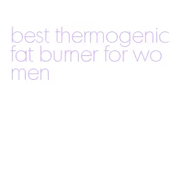 best thermogenic fat burner for women