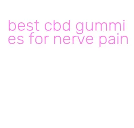 best cbd gummies for nerve pain