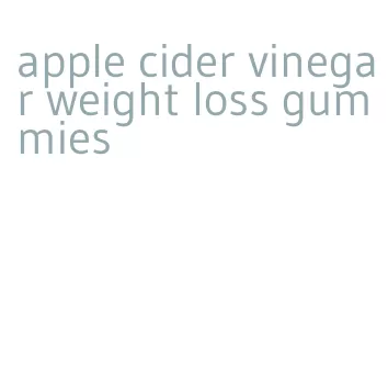 apple cider vinegar weight loss gummies