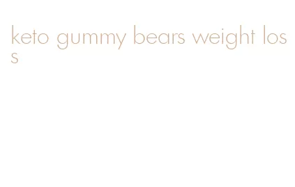 keto gummy bears weight loss