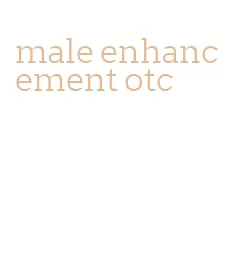 male enhancement otc