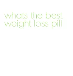 whats the best weight loss pill