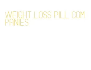 weight loss pill companies