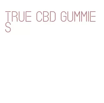 true cbd gummies