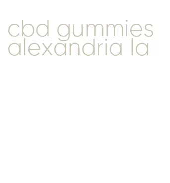 cbd gummies alexandria la