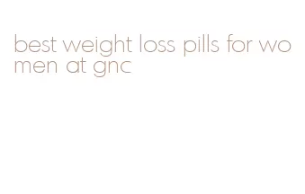 best weight loss pills for women at gnc