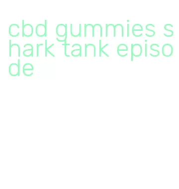 cbd gummies shark tank episode