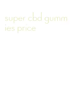 super cbd gummies price