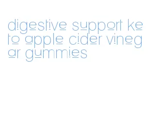 digestive support keto apple cider vinegar gummies