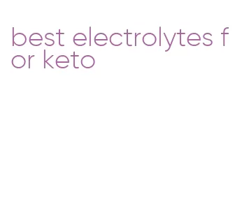 best electrolytes for keto