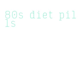 80s diet pills