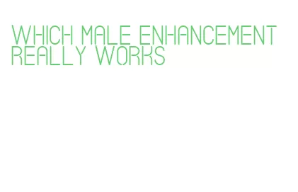 which male enhancement really works