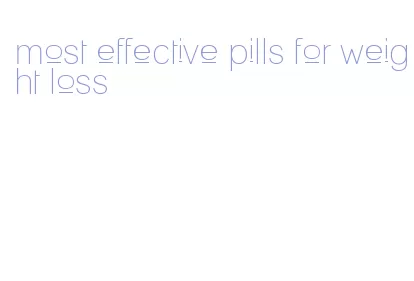 most effective pills for weight loss