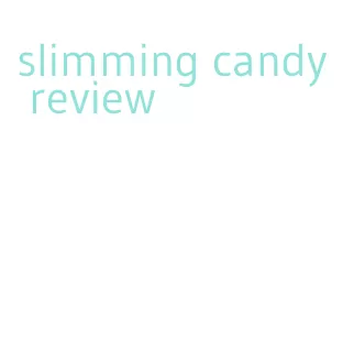 slimming candy review