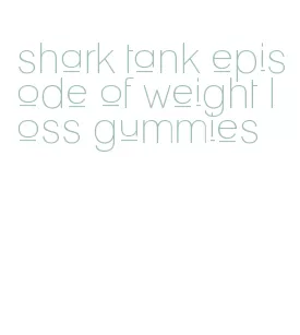 shark tank episode of weight loss gummies