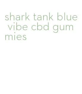 shark tank blue vibe cbd gummies