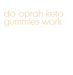 do oprah keto gummies work