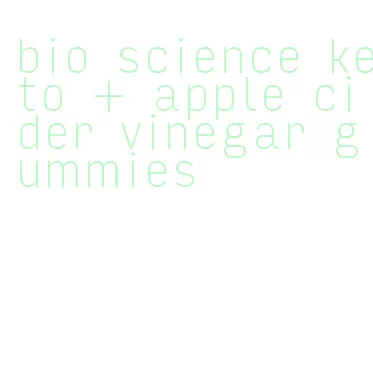 bio science keto + apple cider vinegar gummies