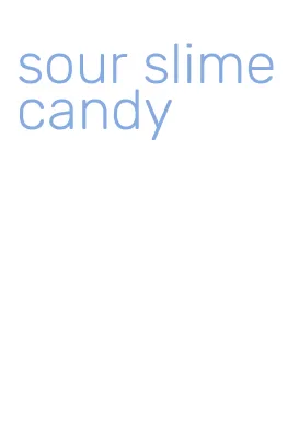 sour slime candy