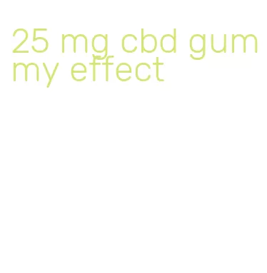 25 mg cbd gummy effect