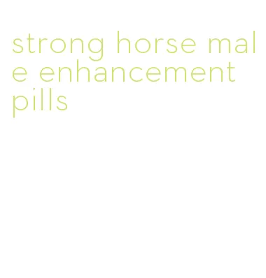 strong horse male enhancement pills