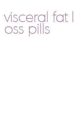 visceral fat loss pills